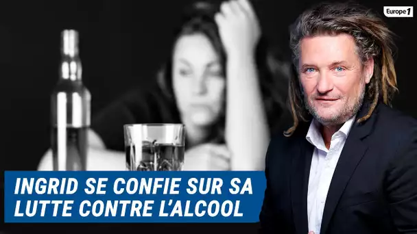 Olivier Delacroix (Libre antenne) - Ingrid se confie sur sa lutte contre son alcoolisme