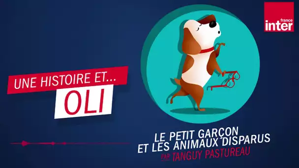 "Le petit garçon et les animaux disparus" par Tanguy Pastureau - Oli