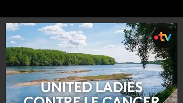 Descendre la Loire pour vaincre le cancer du sein le parie des United Ladies