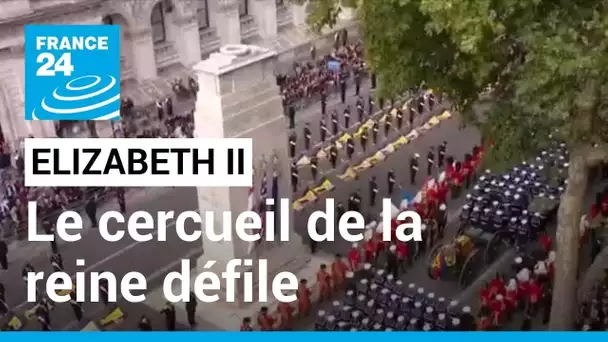 Funérailles d'Elizabeth II : le cercueil de la reine défile dans les rues de Londres • FRANCE 24