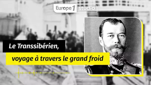 Au coeur de l'histoire - Le Transsibérien une épopée russe