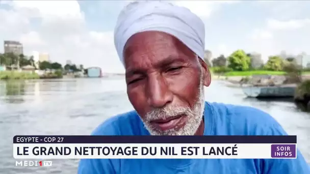 Egypte-COP 27 : Le grand nettoyage du Nil est lancé