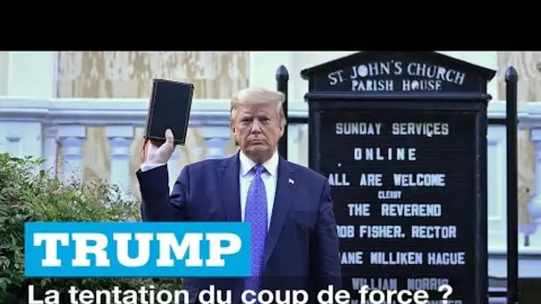 Trump : la tentation du coup de force ?