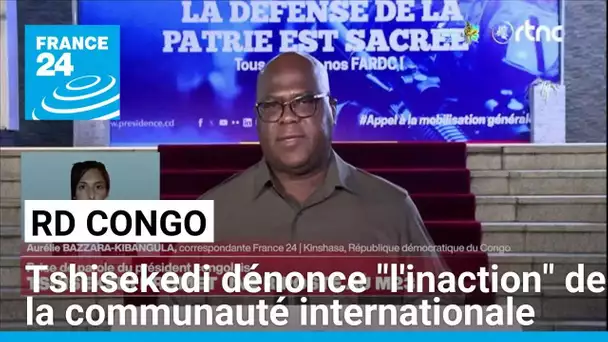 RD Congo : Tshisekedi dénonce "l'inaction" de la communauté internationale • FRANCE 24