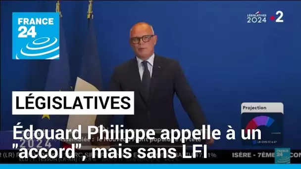 Législatives : Edouard Philippe appelle à un "accord", mais sans la France insoumise • FRANCE 24