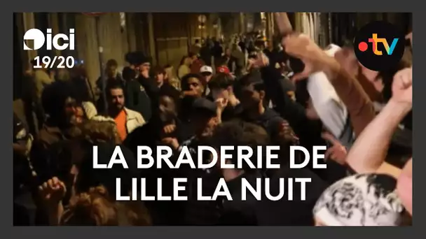 La Braderie de Lille se déroule aussi la nuit, la fête et mais aussi les bonnes affaires