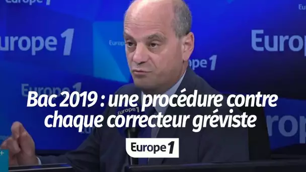 Bac : "il y aura une procédure pour chacun" des professeurs grévistes, prévient Blanquer