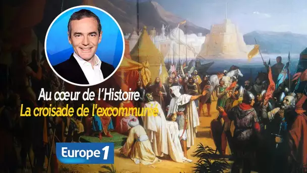 Au cœur de l&#039;histoire: La croisade de l&#039;excommunié (Franck Ferrand)