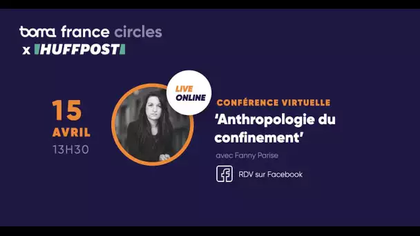 Le confinement vue par une anthropologue - Conférence avec Fanny Parise