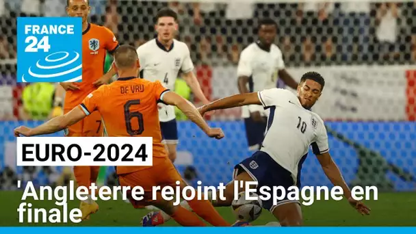 Euro-2024 : l'Angleterre bat les Pays-Bas 2-1 et rejoint l'Espagne en finale • FRANCE 24