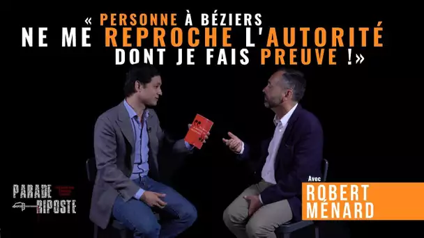 Robert Ménard : « Personne à Béziers ne me reproche l&#039;autorité dont je fais preuve ! »