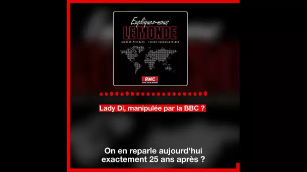 PODCAST RMC - Lady Diana a-t-elle été manipulée par la BBC?