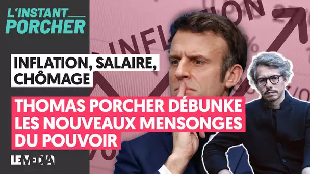 INFLATION, SALAIRES, CHÔMAGE : THOMAS PORCHER DÉBUNKE LES NOUVEAUX MENSONGES DU POUVOIR