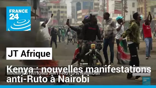 Kenya : nouvelles manifestations anti-Ruto à Nairobi • FRANCE 24