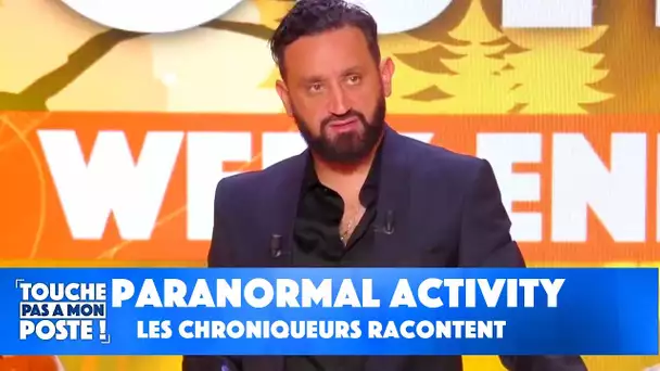 Activité paranormale : les chroniqueurs de TPMP racontent...