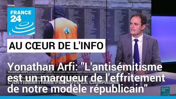 Yonathan Arfi: "L'antisémitisme est un marqueur de l'effritement de notre modèle républicain"