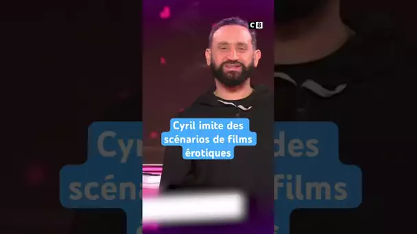 Cyril imite à la perfection les scénarios de films érotiques dans #TPMP #shorts