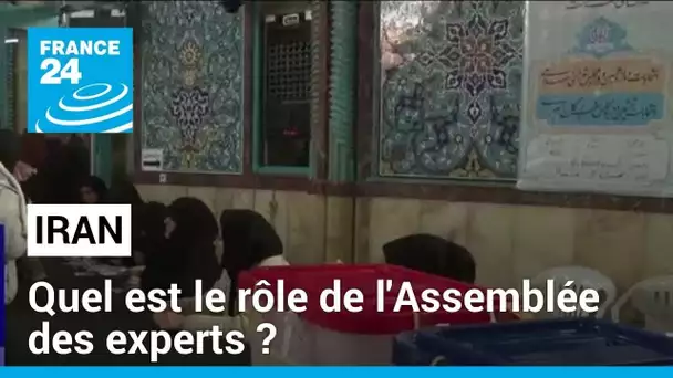 Législatives en Iran :  quel est le rôle de l'Assemblée des experts ? • FRANCE 24