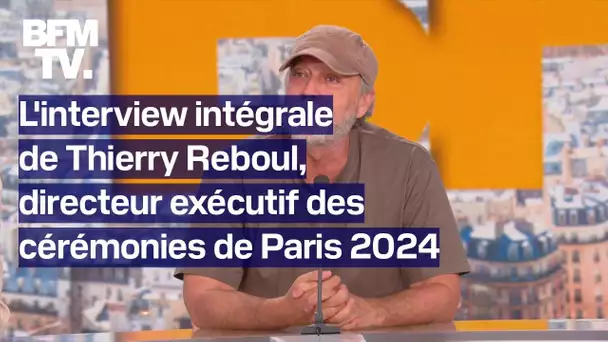 L'interview de Thierry Reboul, directeur exécutif des cérémonies de Paris 2024 en intégralité