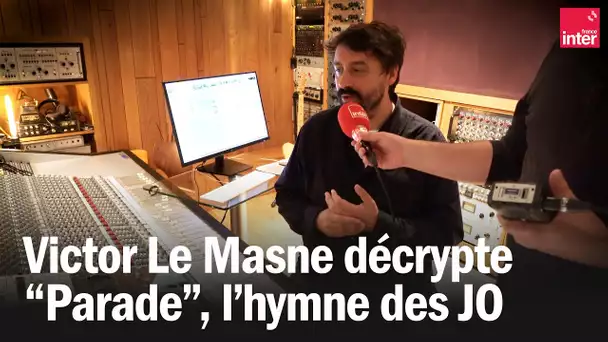 Le compositeur Victor Le Masne décrypte l'écriture de "Parade", hymne de Paris 2024