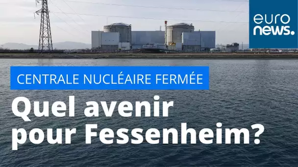 Fermeture de la centrale nucléaire : quel avenir pour Fessenheim ?