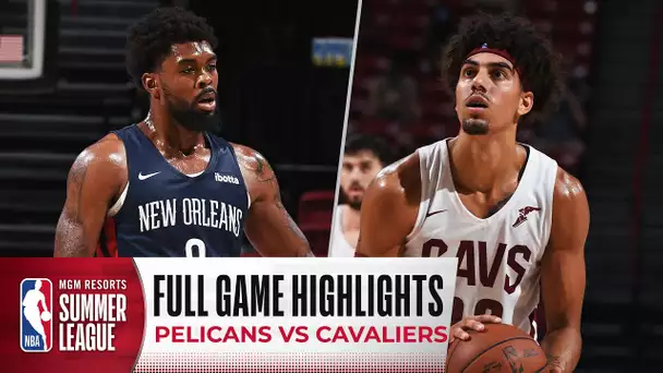 PELICANS at CAVALIERS | NBA SUMMER LEAGUE | FULL GAME HIGHLIGHTS