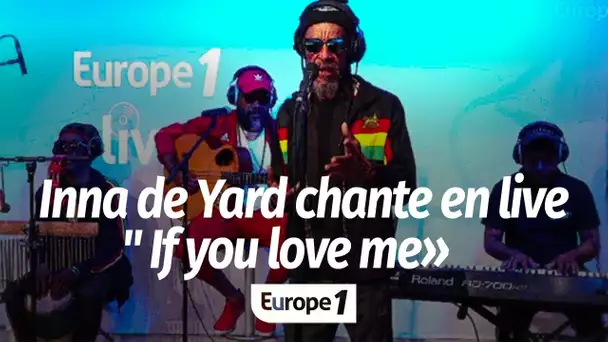 VIDÉO - Inna de Yard chante en live "If you love me" sur Europe 1