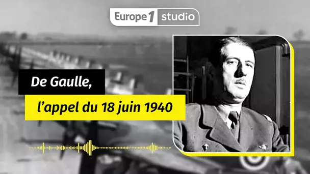 Au coeur de l'histoire - 18 juin 1940  l'appel du général de Gaulle qui changea l'histoire