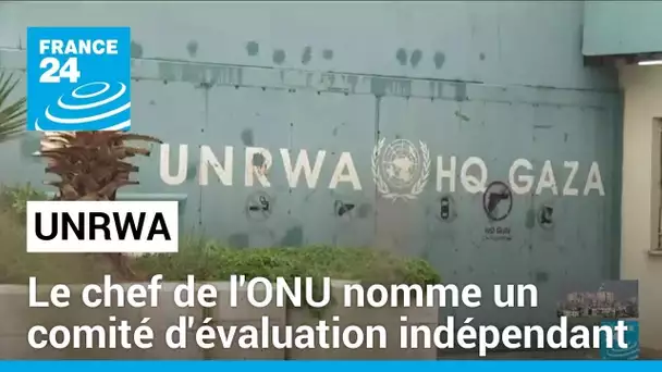 Guerre Israël-Hamas : le chef de l'ONU nomme un comité indépendant pour évaluer l'Unrwa