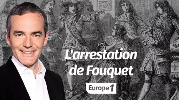 Au coeur de l'histoire: L'arrestation de Fouquet (Franck Ferrand)