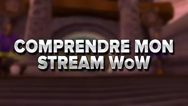 Comprendre mon stream de WoW