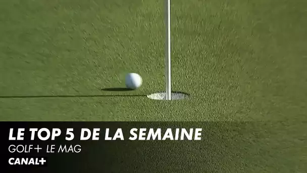 Le TOP 5 de la semaine - Golf+ le Mag