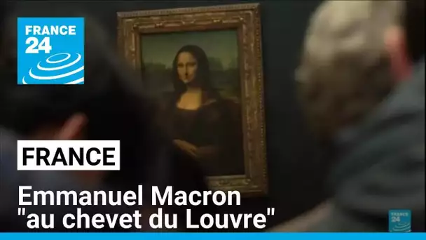 Emmanuel Macron "au chevet du Louvre" • FRANCE 24