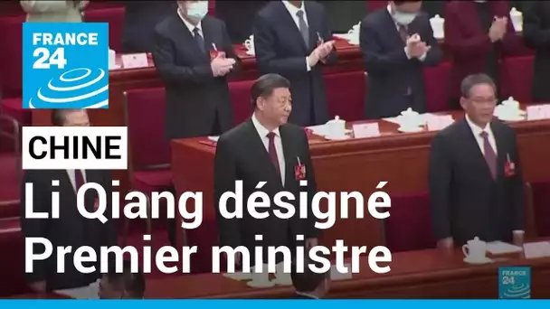 Chine : Li Qiang, allié de Xi Jinping, désigné Premier ministre • FRANCE 24