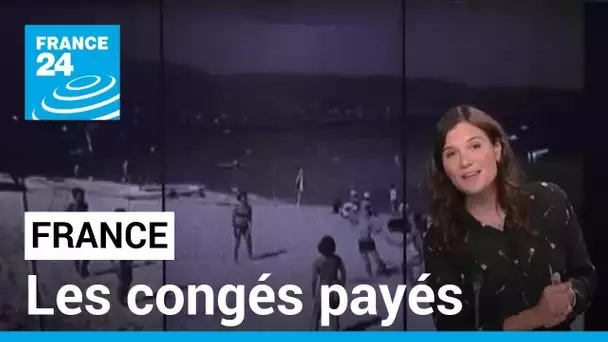 Les congés payés, une passion française • FRANCE 24