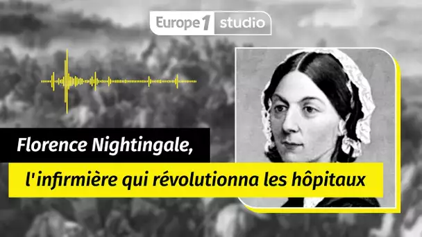 Au coeur de l'histoire - Florence Nightingale, pionnière des soins infirmiers modernes