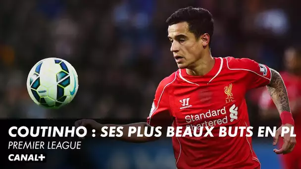 Coutinho : Ses plus beaux buts en PL