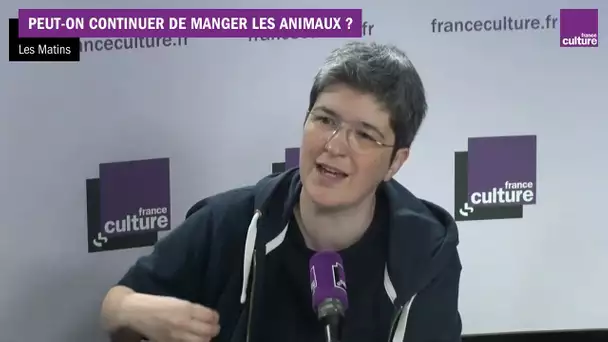 Peut-on continuer de manger les animaux ? avec Brigitte Gothière et Paul Ariès