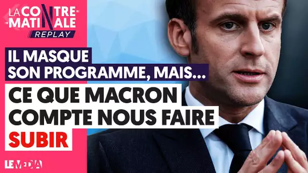 IL MASQUE SON PROGRAMME, MAIS... CE QUE MACRON VEUT NOUS FAIRE SUBIR !