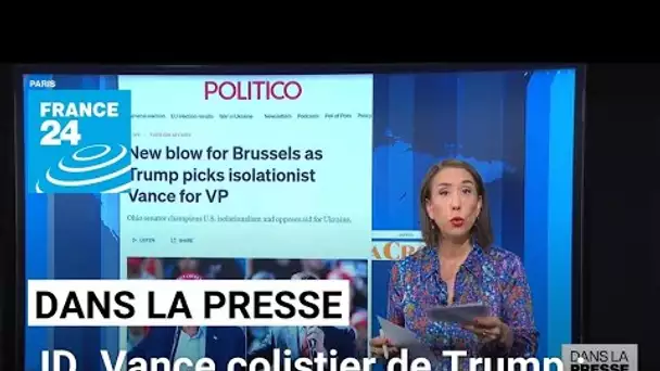 J.D. Vance colistier de D. Trump: "Une mauvaise nouvelle pour l'Union européenne" • FRANCE 24