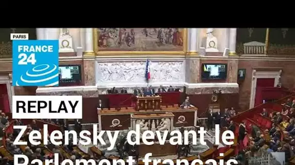 REPLAY : le discours du président ukrainien Volodymyr Zelensky devant le Parlement français