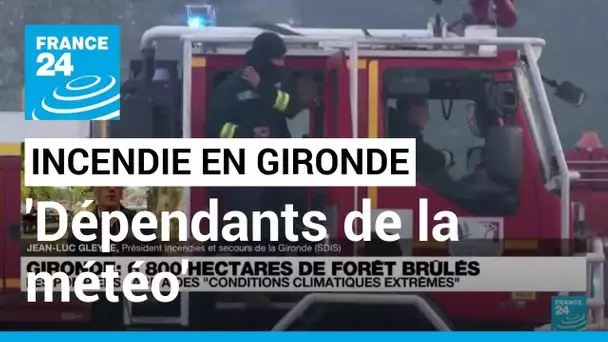 Incendie en Gironde: "Nous sommes dépendants de la météo" • FRANCE 24