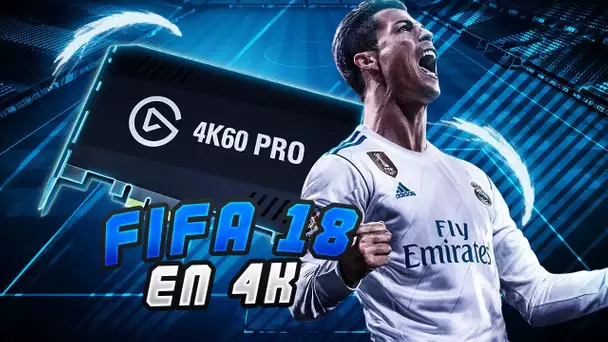 FIFA 18 EN 4K !