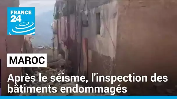 Maroc : après le séisme, l'inspection des bâtiments endommagés • FRANCE 24