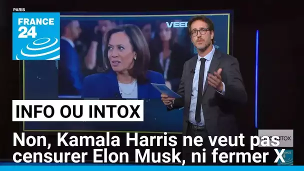 Non, Kamala Harris ne veut pas censurer Elon Musk, ni fermer X • FRANCE 24