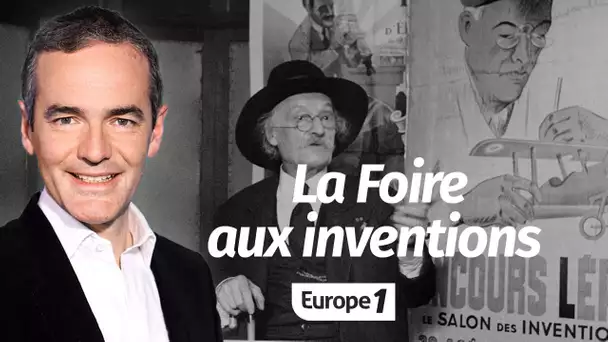 Au cœur de l'Histoire: La Foire aux inventions (Franck Ferrand)