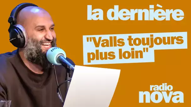 "Valls toujours plus loin" - La chronique de Jason Brokerss dans "La dernière"