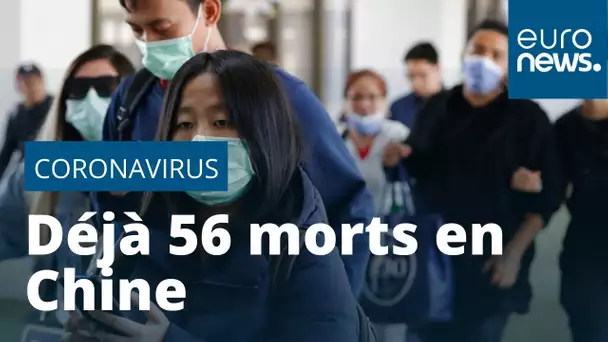 Déjà 56 morts du coronavirus en Chine