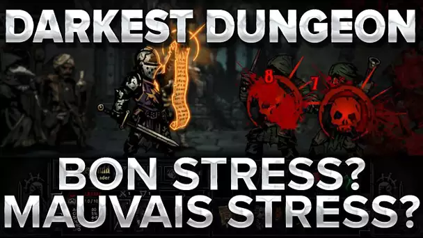 Darkest Dungeon : Bon stress? Mauvais stress?