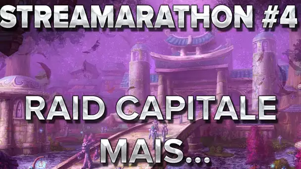 StreaMarathon #4 : RAID CAPITALE, Merci Blizzard.